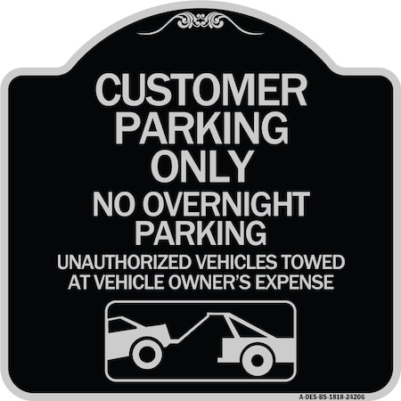 Signmission Customer Parking Only No Overnight Parking Unauthorized Vehicles Towed at Owner Expen, BS-1818-24206 A-DES-BS-1818-24206